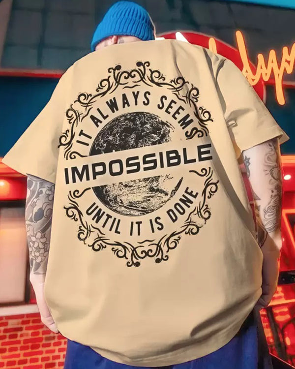 Impossible until it is done printed oversized tshirt