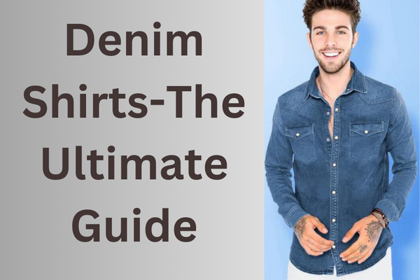 Denim Shirts - The Ultimate Guide | TRIPR | The Power Of Fashion